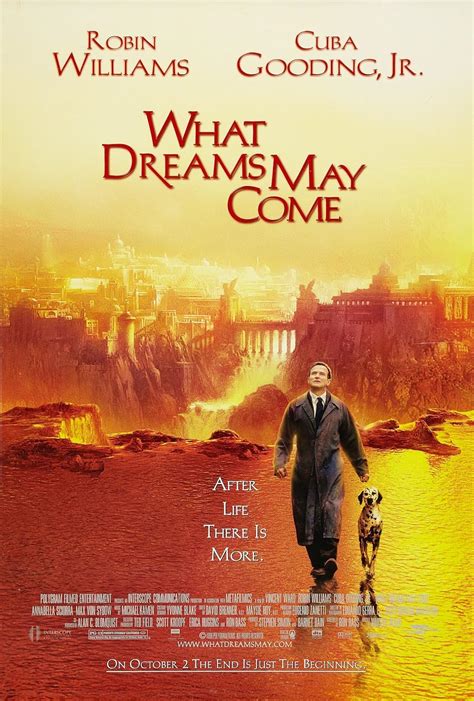 6 of 174. What Dreams May Come (1998) Robin Williams in What Dreams May Come (1998) People Robin Williams. Titles What Dreams May Come. Countries Mexico. Languages Spanish.